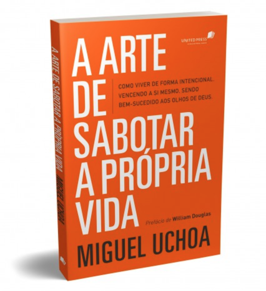 “A Arte de Sabotar a Própria Vida” – Miguel Uchoa